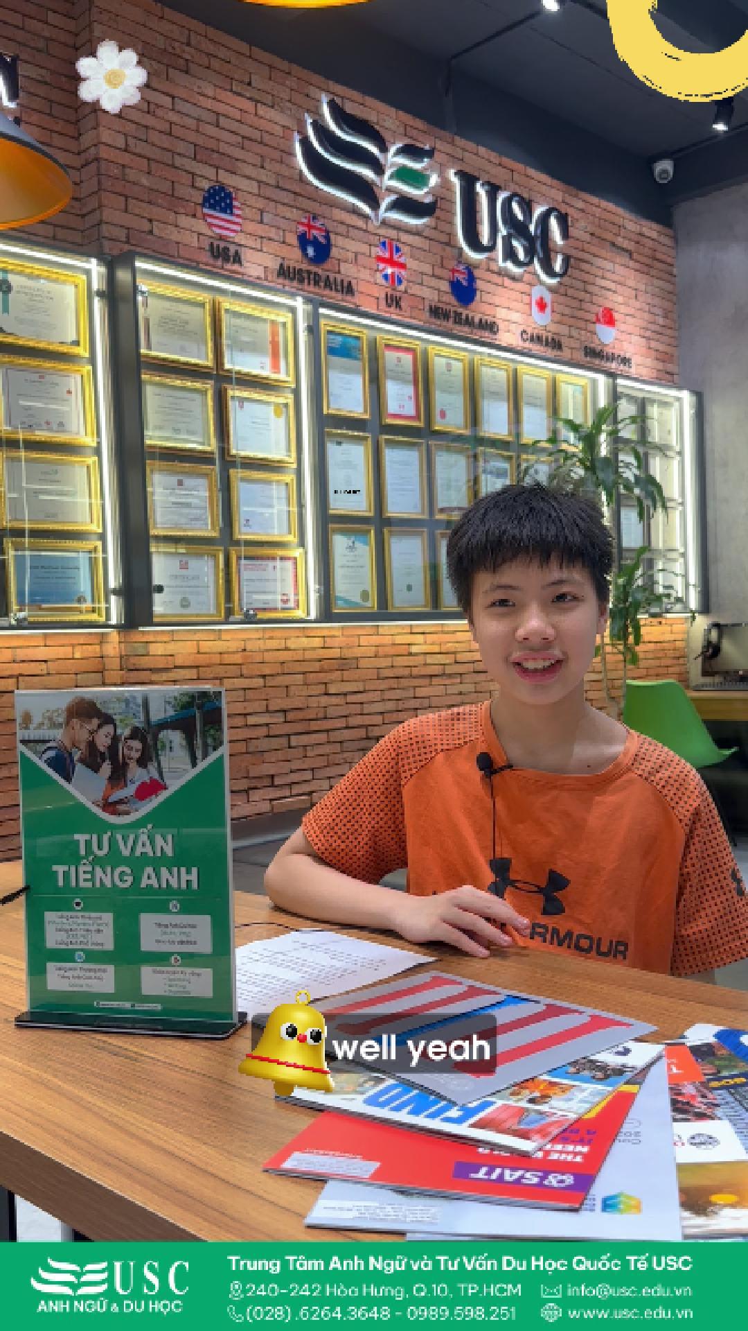 Bạn Minh Thông từng rất nhút nhát khi nói tiếng Anh, bạn đang học lớp Intermediate for Teens tại Anh Ngữ USC. Nay bạn đã có thể tự tin giao tiếp tiếng Anh rồi. USC mong rằng sẽ luôn đồng hành cùng bạn trong hành trình trau dồi ngoại ngữ